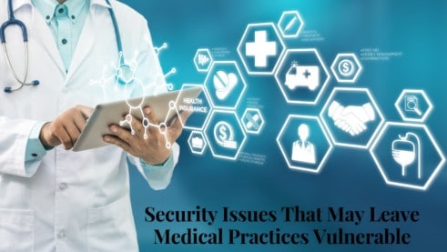 Security Issues That May Leave Medical Practices Vulnerable